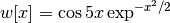 w[x] = \cos{5x}  \exp^{-x^2/2}