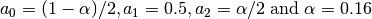 a_0 = (1-\alpha)/2, a_1=0.5, a_2=\alpha/2 \rm{\;and\; \alpha}=0.16