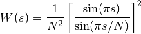 W(s)= \frac{1}{N^2} \left[ \frac{\sin(\pi s)}{\sin(\pi s/N)} \right]^2
