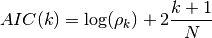 AIC(k) = \log(\rho_k) + 2\frac{k+1}{N}