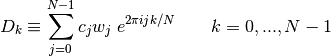 D_k \equiv \sum_{j=0}^{N-1}c_jw_j \; e^{2\pi ijk/N}  \qquad k=0,...,N-1