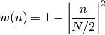 w(n) = 1 - \left| \frac{n}{N/2}  \right|^2