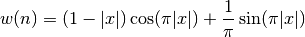 w(n) = (1-|x|) \cos (\pi |x|) + \frac{1}{\pi} \sin(\pi |x|)