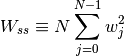 {W_{ss}} \equiv N\sum_{j=0}^{N-1}w_j^2