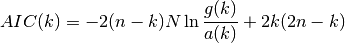 AIC(k) = -2(n-k)N \ln \frac{g(k)}{a(k)} + 2k(2n-k)