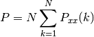 P = N \sum_{k=1}^{N} P_{xx}(k)
